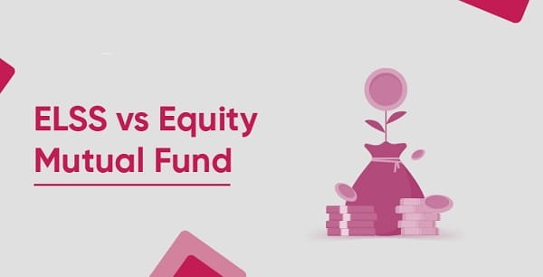 ELSS Fund vs Regular Equity Fund: Which Is Better?