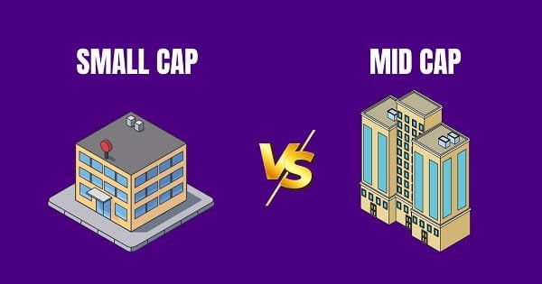 Mid Cap Fund vs Small Cap Fund: Which Is Better?